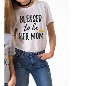 NWT "Blessed To Be Her Mom" Shirt